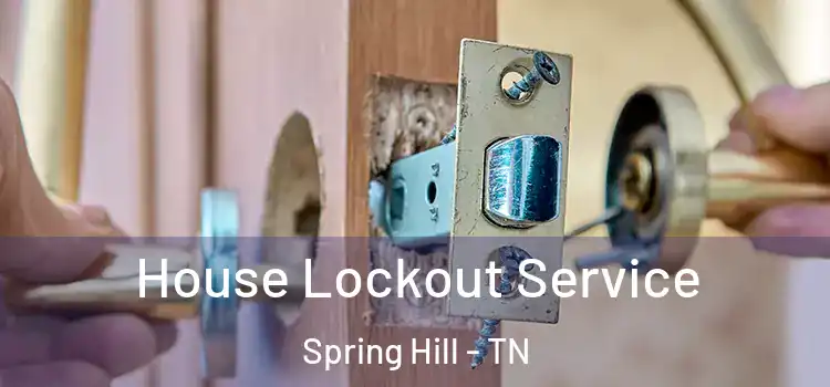  House Lockout Service Spring Hill - TN